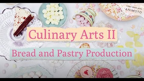 Introduction to Culinary Arts II: Bread and Pastry Production