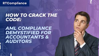 How to Crack the Code: AML Compliance Demystified for Accountants & Auditors