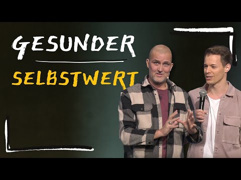 So bekommst du einen gesunden Selbstwert | Tobias Teichen und Christian Rossmanith