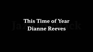 This Time of Year   Dianne Reeves