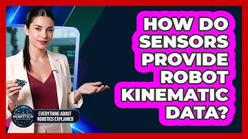 How Do Sensors Provide Robot Kinematic Data?