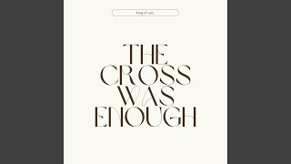 The Cross Was Enough