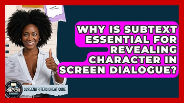 Why Is Subtext Essential For Revealing Character In Screen Dialogue? - Screenwriter