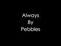 Always (with lyrics), Pebbles [HD]