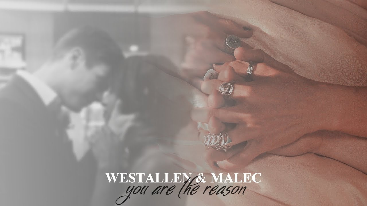 Westallen Malec You Are The Reason