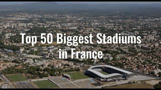 Top 50 Biggest Stadiums in France