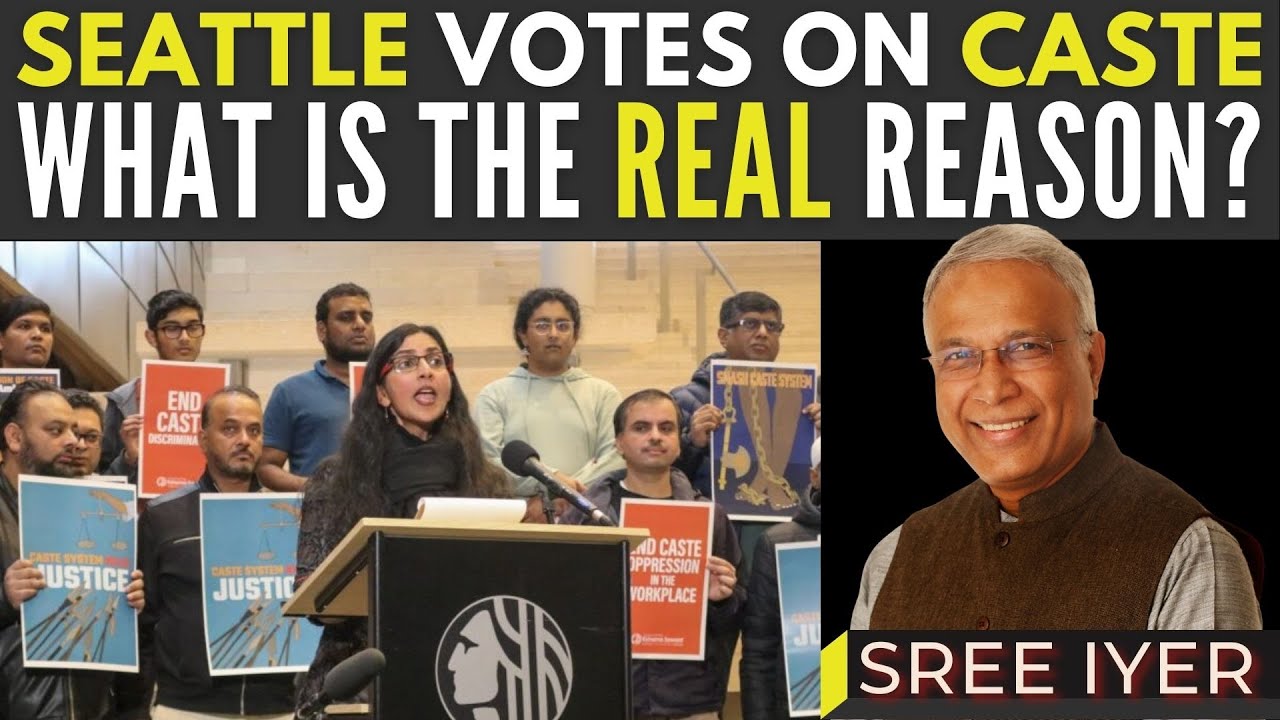 Seattle Council is voting on Caste discrimination, with more to follow? What is the real reason?