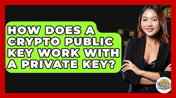 How Does A Crypto Public Key Work With A Private Key? - CryptoBasics360.com