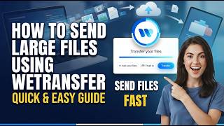How to Send Large Files Using WeTransfer (Quick & Easy Guide)