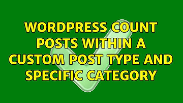 Wordpress: Count posts within a custom post type and specific category (7 Solutions!!)