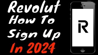 Revolut App Tutorial 2024: How To Sign Up & Get Started With Revolut