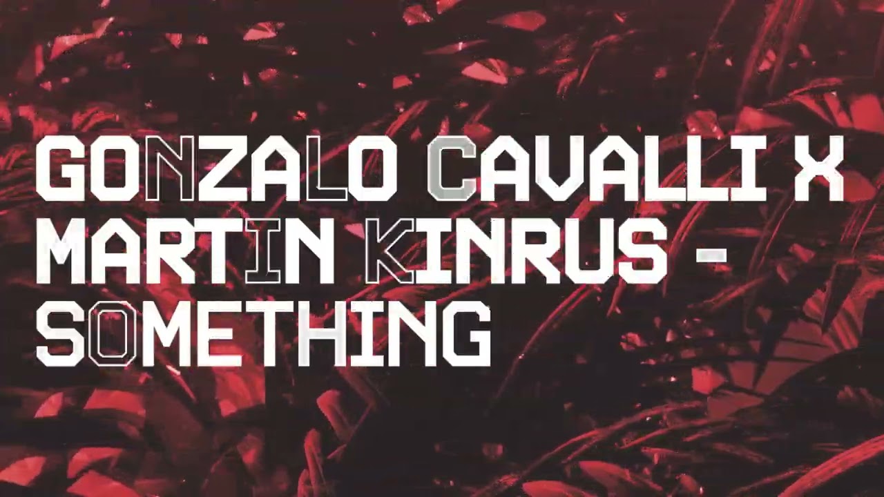 Tonton Gonzalo Cavalli x Martin Kinrus - Something di YouTube Tonton Gonzalo Cavalli x Martin Kinrus - Something di YouTube