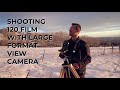 Shooting 120 Film With large Format View Camera