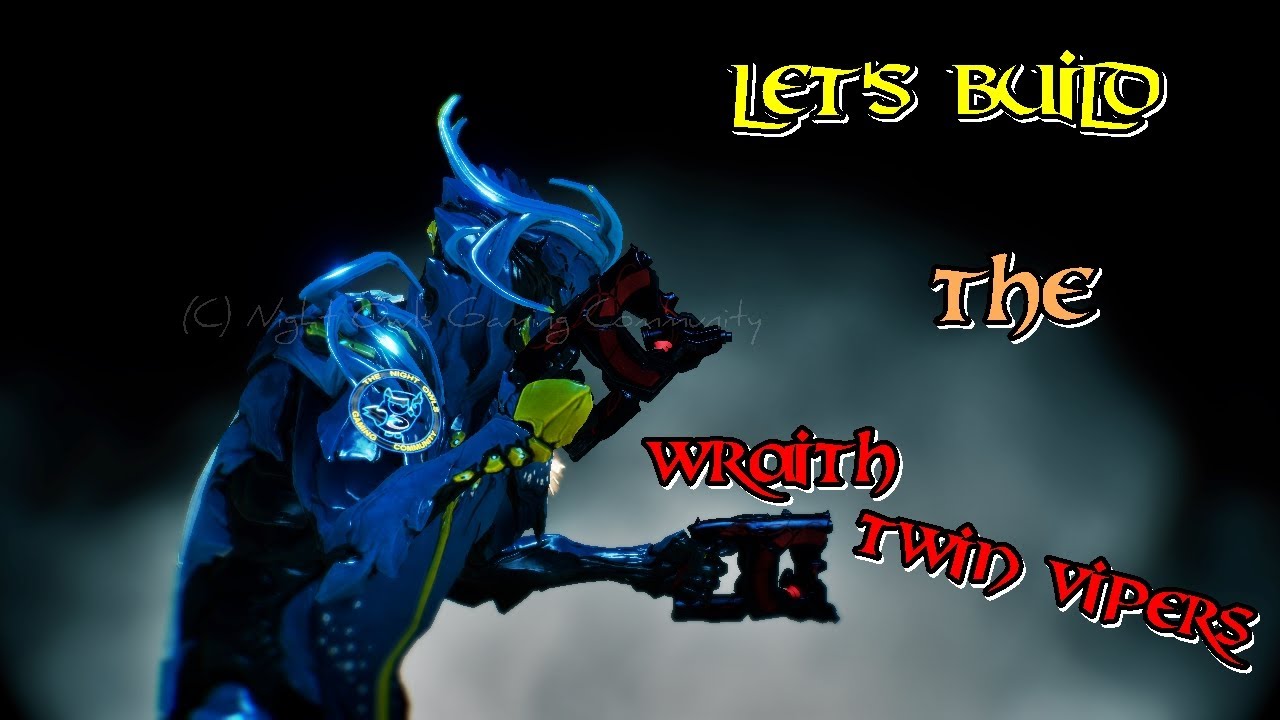 Warframe: Let's Build the WRAITH TWIN VIPERS (Damage 2.0) - YouTube