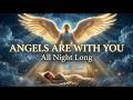 😴 Sleep Instantly While Angels Protect You All Night | 8 Hour Healing Sleep Music