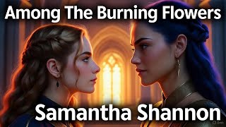 Among The Burning Flowers by Samantha Shannon | Complete Book Summary & Analysis