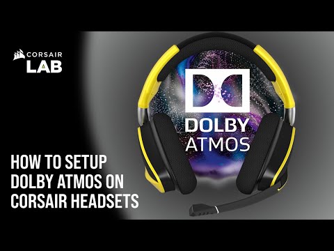 How to: Set up Dolby Atmos for your Corsair gaming headset