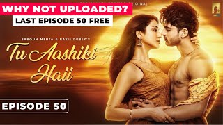 Tu Aashiki Hai Last Episode 50 - Why Not Uploaded ? Tu Aashiqui Hai Episode 50 Update Abhishek K