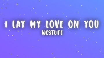 Westlife - I Lay My Love on You (Lyrics)