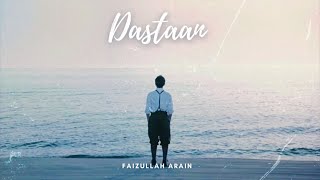 Dastaan Faizullah Arain Prod. By Manay Official Audio
