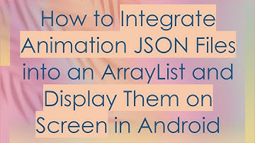 How to Integrate Animation JSON Files into an ArrayList and Display Them on Screen in Android