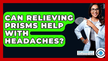 Can Relieving Prisms Help With Headaches? - Optometry Knowledge Base