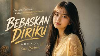 BEBASKAN DIRIKU – ARMADA💖 | Cover HitVocal | Lagu Indonesia Terpopuler & Bikin Baper