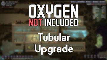 Oxygen Not Included - Tubular Upgrade