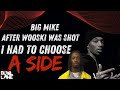 Big Mike "When Wooski Was Sh*t In The Head I Had To Pick A Side