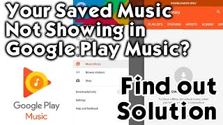 Google Play Music not showing song listing, No downloaded songs-fix the issue