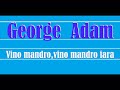 George adam   vino mndrovino mndro iar