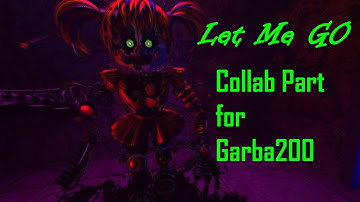 [SFM | FNAF] Let Me Go (Collab part for Garba200)