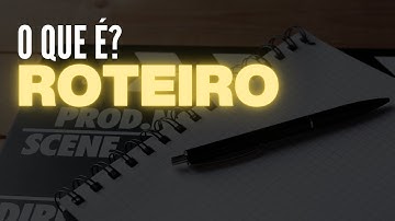O que é um roteiro? | Dicionário do Audiovisual