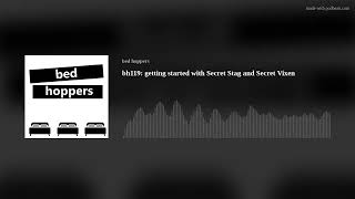 bh119: getting started with Secret Stag and Secret Vixen