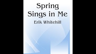 Spring Sings in Me (SATB) - Erik Whitehill