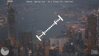 Tobtok & Adrian Lux - As I Sleep (ft. Charlee)