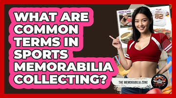 What Are Common Terms In Sports Memorabilia Collecting? - The Memorabilia Zone
