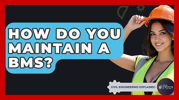 How Do You Maintain A BMS? - Civil Engineering Explained