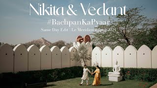 Nikita & Vedant - Same Day Edit | LeMeridien Jaipur | Destination Wedding 2024 | #bachpankapyar