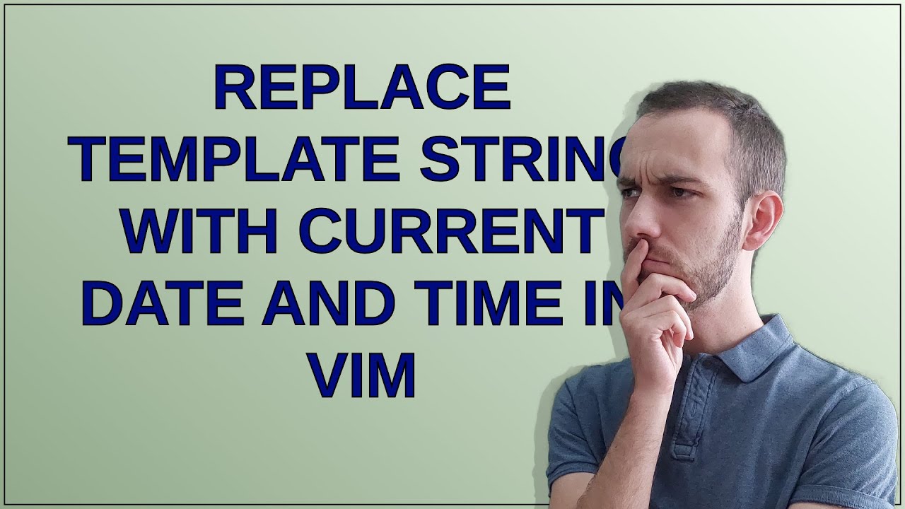 Replace Template String with Current Date and Time in Vim - YouTube