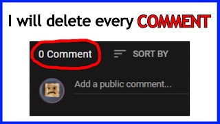 I Will Try To Delete Every Comment On This Video
