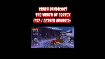 CRASH BANDICOOT THE WRATH OF CORTEX (PS2 / AETHER ANDROID)