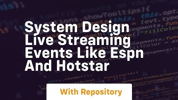 System design live streaming events like espn and hotstar