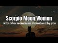 Scorpio Moon Women | Why Other Women Can't Stand You