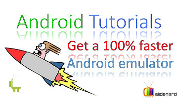108 How to get a 100 times faster Android Emulator |