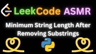 ASMR LeetCode: Minimum String Length After Removing Substrings | Chill Coding