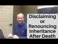 Disclaimer or Renunciation an Effective Post-Death Estate Tool