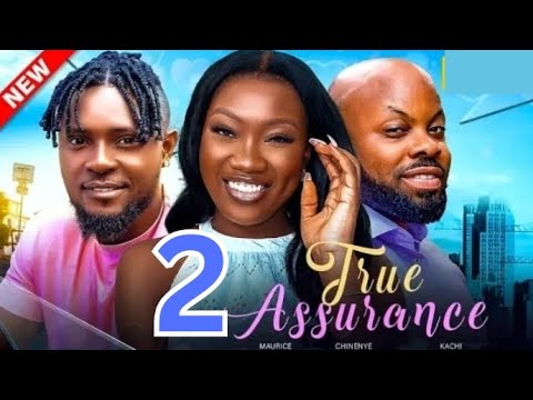 TRUE ASSURANCE 2 New Nollywood Movie Chinenye Nnebe Kachi Nnochiri Maurice Sam Nollywoodmovies