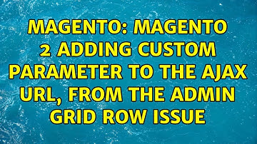 Magento: Magento 2 Adding custom parameter to the ajax url, from the admin grid row issue