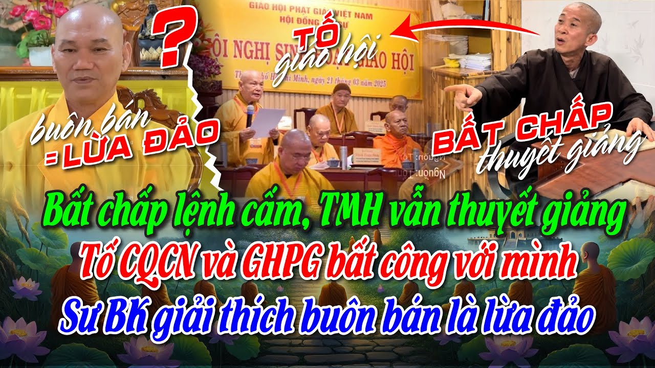 Bất chấp lệnh cấm, TMH vẫn thuyết giảng Tố CQCN và GHPG. Sư BK giải thích buôn bán là lừa đảo
